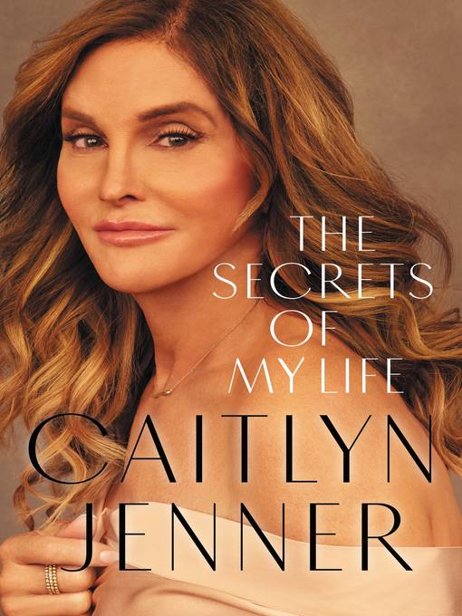 Title details for The Secrets of My Life by Caitlyn Jenner - Available
